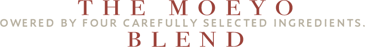 THE MOEYO BLEND — POWERED BY FOUR CAREFULLY SELECTED INGREDIENTS.